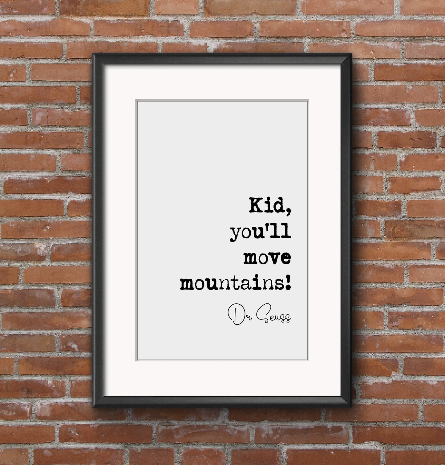 Dr Seuss Quote Print Kid You'll Move Mountains! Home Decor Dr. Seuss Wall Art Inspirational Motivational Literature Unframed University Gift