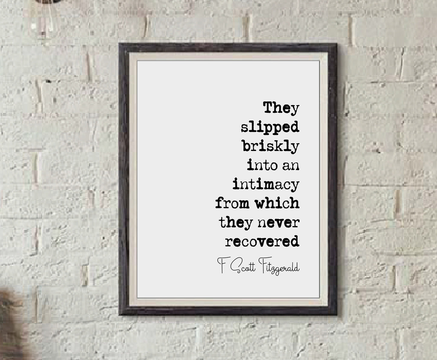 F Scott Fitzgerald Quote Print They Slipped Briskly Into An Intimacy From Which They Never Recovered Home Decor Wall Art Literature Unframed