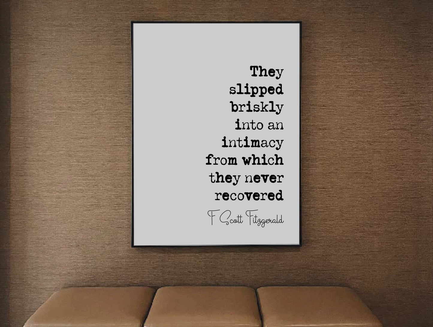 F Scott Fitzgerald Quote Print They Slipped Briskly Into An Intimacy From Which They Never Recovered Home Decor Wall Art Literature Unframed