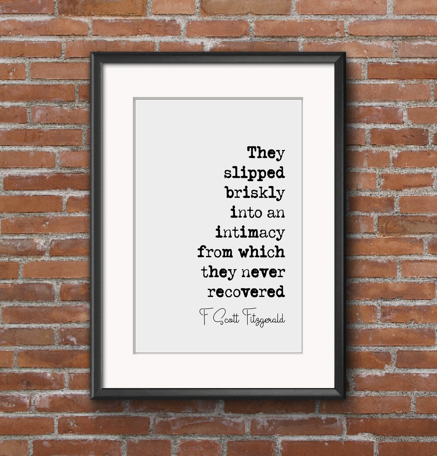 F Scott Fitzgerald Quote Print They Slipped Briskly Into An Intimacy From Which They Never Recovered Home Decor Wall Art Literature Unframed