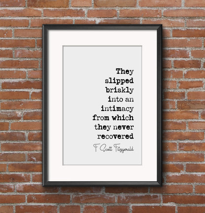 F Scott Fitzgerald Quote Print They Slipped Briskly Into An Intimacy From Which They Never Recovered Home Decor Wall Art Literature Unframed