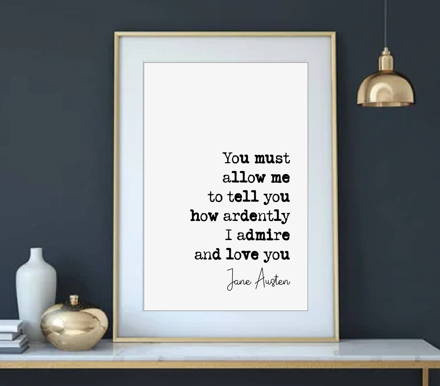 Jane Austen Romantic Quote Print You Must Allow Me To Tell You How Ardently I Admire Love You Minimalist Decor Monochrome Wall Art Unframed