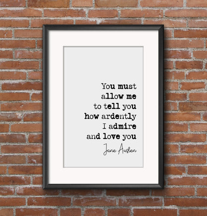 Jane Austen Romantic Quote Print You Must Allow Me To Tell You How Ardently I Admire Love You Minimalist Decor Monochrome Wall Art Unframed