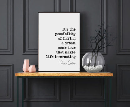 Paulo Coelho Quote Print It's The Possibility Of Having A Dream Come True That Makes Life Interesting Minimalist Decor Wall Art Unframed