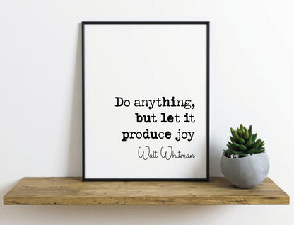 Walt Whitman Quote Print Do Anything But Let It Produce Joy Minimalist Home Decor Monochrome Poster Wall Art Unframed Famous American Poet