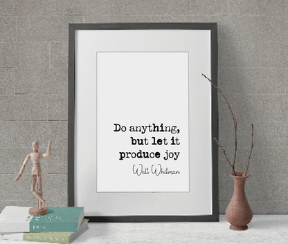 Walt Whitman Quote Print Do Anything But Let It Produce Joy Minimalist Home Decor Monochrome Poster Wall Art Unframed Famous American Poet