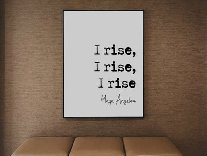 Maya Angelou Feminist Quote Prints I Rise, I Rise, I Rise Monochrome Wall Art Poster Minimalist Home Decor Unframed Civil Rights Activist