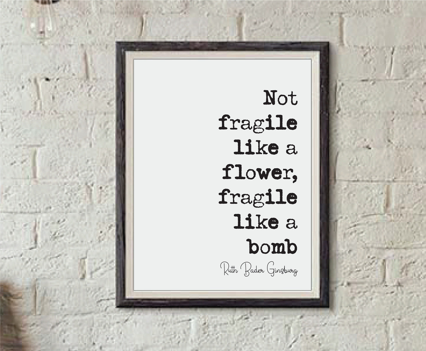 Feminist Quote Print Ruth Bader Ginsburg Quotes Not Fragile Like A Flower Fragile Like A Bomb Minimalist Home Decor RBG Wall Art Unframed