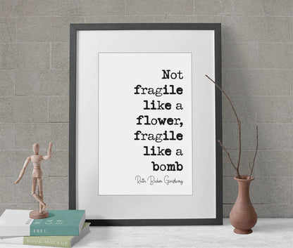 Feminist Quote Print Ruth Bader Ginsburg Quotes Not Fragile Like A Flower Fragile Like A Bomb Minimalist Home Decor RBG Wall Art Unframed