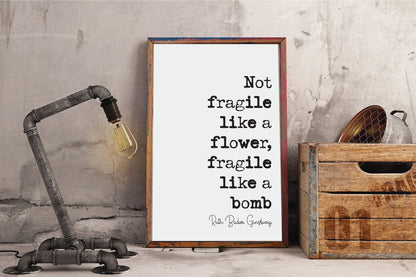 Feminist Quote Print Ruth Bader Ginsburg Quotes Not Fragile Like A Flower Fragile Like A Bomb Minimalist Home Decor RBG Wall Art Unframed