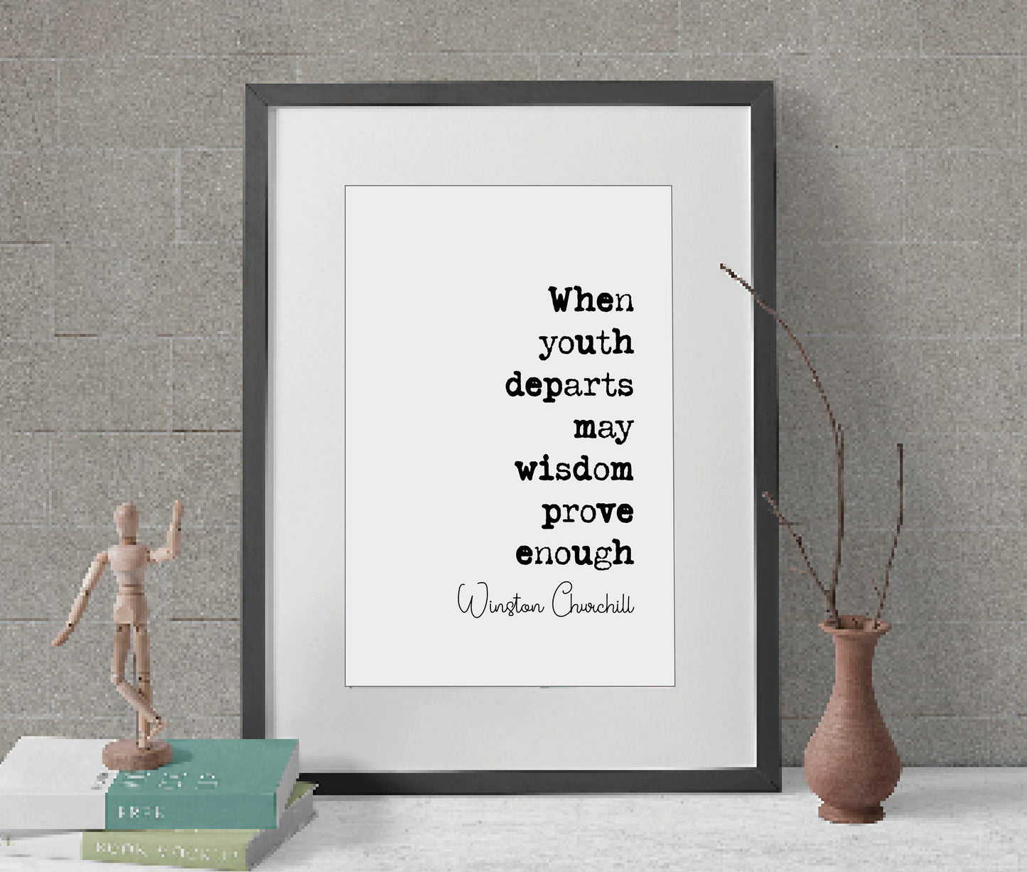 Winston Churchill Quote Print When Youth Departs May Wisdom Prove Enough Minimalist Home Decor Monochrome Wall Art Unframed Inspirational