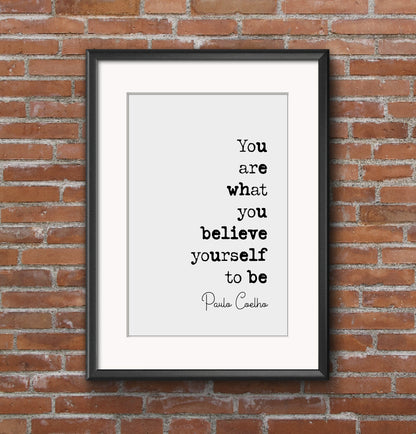 Paulo Coelho Quote Print You Are What You Believe Yourself To Be Minimalist Home Decor Monochrome Wall Art Inspirational Unframed Office Art