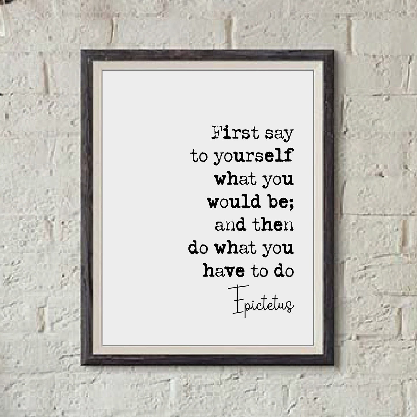 Epictetus Stoic Quote Print Say To Yourself What You Would Be Do What You Have To Do Minimalist Decor Monochrome Wall Art Unframed Posters