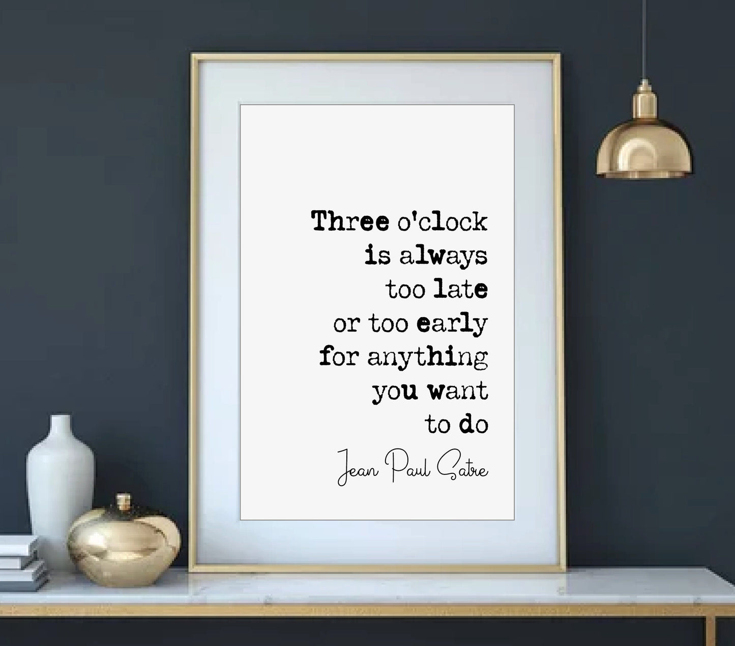 Jean-Paul Satre Quote Print Three O'Clock Is Always Too Late Or Too Early Monochrome Minimalist Home Decor Unframed French Philosophy Poster