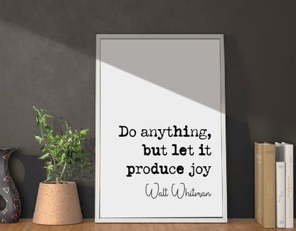 Walt Whitman Quote Print Do Anything But Let It Produce Joy Minimalist Home Decor Monochrome Poster Wall Art Unframed Famous American Poet