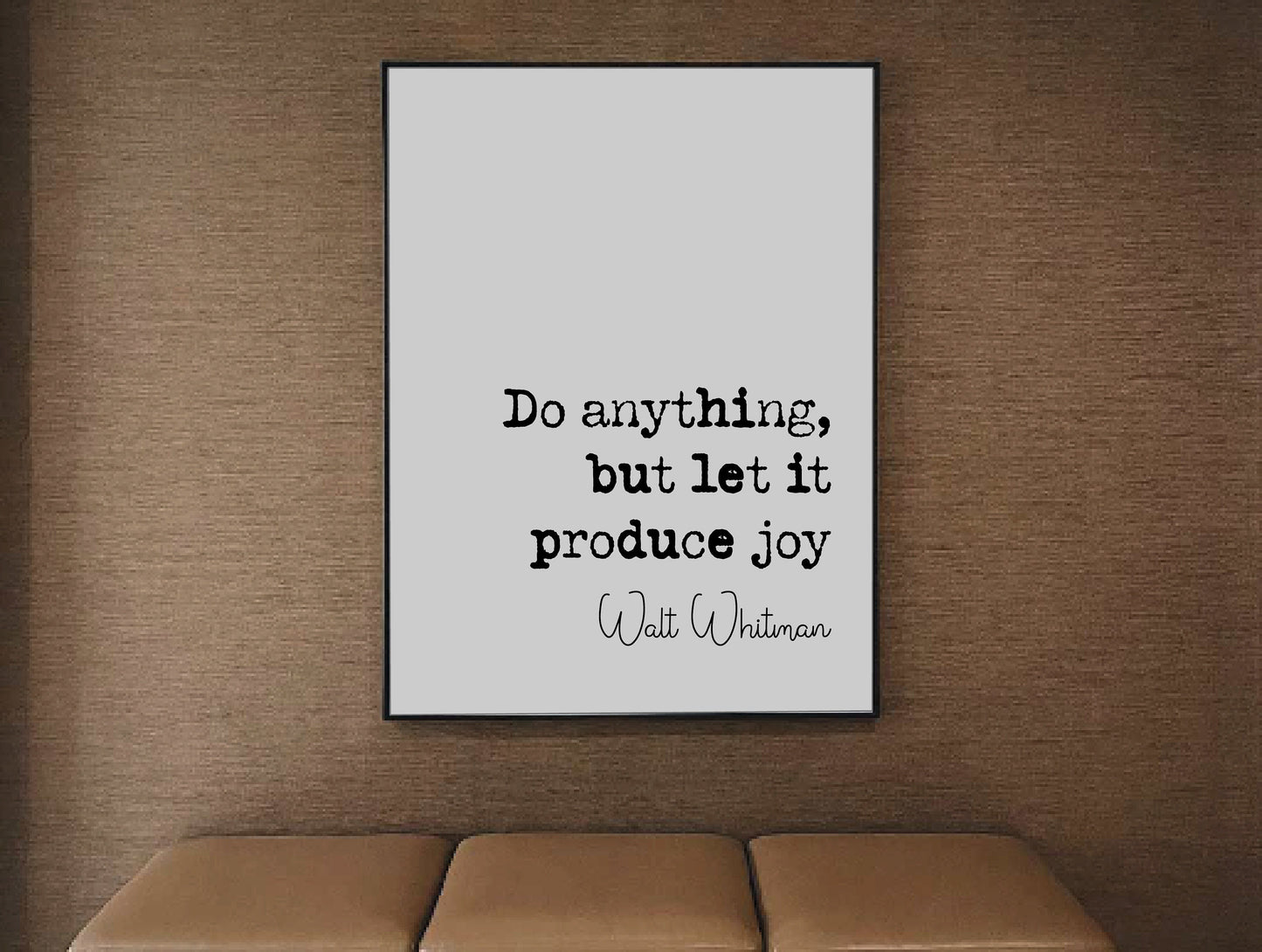 Walt Whitman Quote Print Do Anything But Let It Produce Joy Minimalist Home Decor Monochrome Poster Wall Art Unframed Famous American Poet