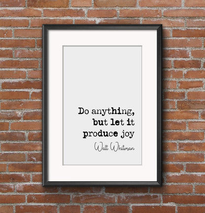 Walt Whitman Quote Print Do Anything But Let It Produce Joy Minimalist Home Decor Monochrome Poster Wall Art Unframed Famous American Poet