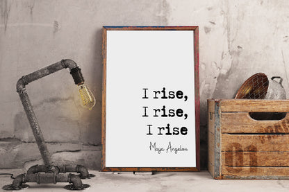 Maya Angelou Feminist Quote Prints I Rise, I Rise, I Rise Monochrome Wall Art Poster Minimalist Home Decor Unframed Civil Rights Activist