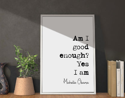 Feminist Quotes Michelle Obama Quote Print Am I Good Enough? Yes I Am Minimalist Home Decor Monochrome Wall Art Unframed Inspirational Quote