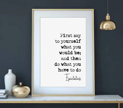 Epictetus Stoic Quote Print Say To Yourself What You Would Be Do What You Have To Do Minimalist Decor Monochrome Wall Art Unframed Posters