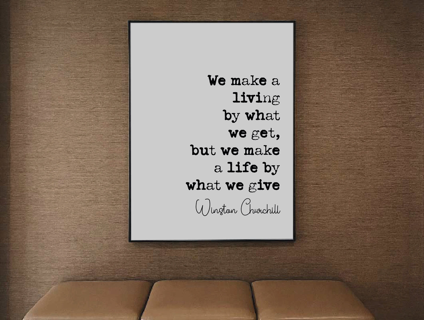 Winston Churchill Quote Print We Make A Living By What We Get Make A Life By What We Give Minimalist Home Decor Monochrome Wall Art Unframed