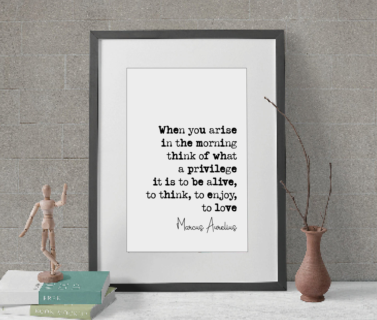 Marcus Aurelius Quote Print When You Arise In The Morning Think Of What A Privilege It Is To Be Alive Minimalist Home Decor Poster Unframed