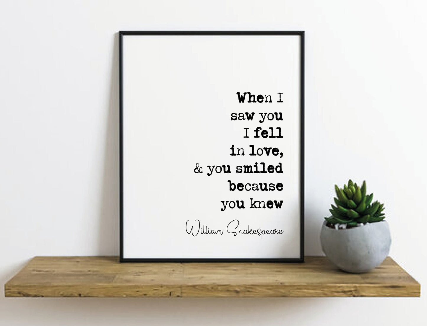 William Shakespeare Quote Print When I Saw You I Fell In Love You Smiled Minimalist Home Decor Monochrome Wall Romantic Literature Unframed