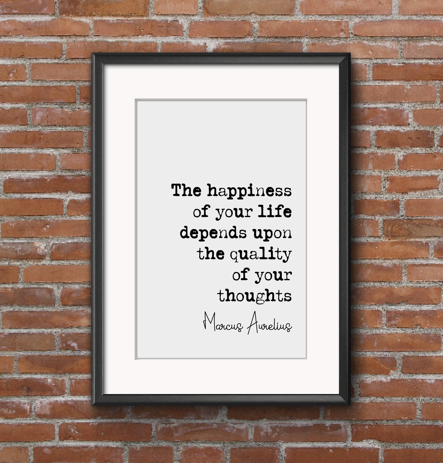 Marcus Aurelius Quote Print The Happiness Of Your Life Depends Upon The Quality Of Your Thoughts Minimalist Decor Monochrome Art Unframed