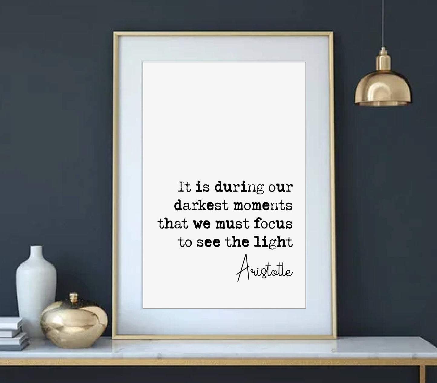 Aristotle Quote Print It Is During Our Darkest Moments That We Must Focus To See The Light Minimalist Decor Monochrome Wall Art Unframed Art