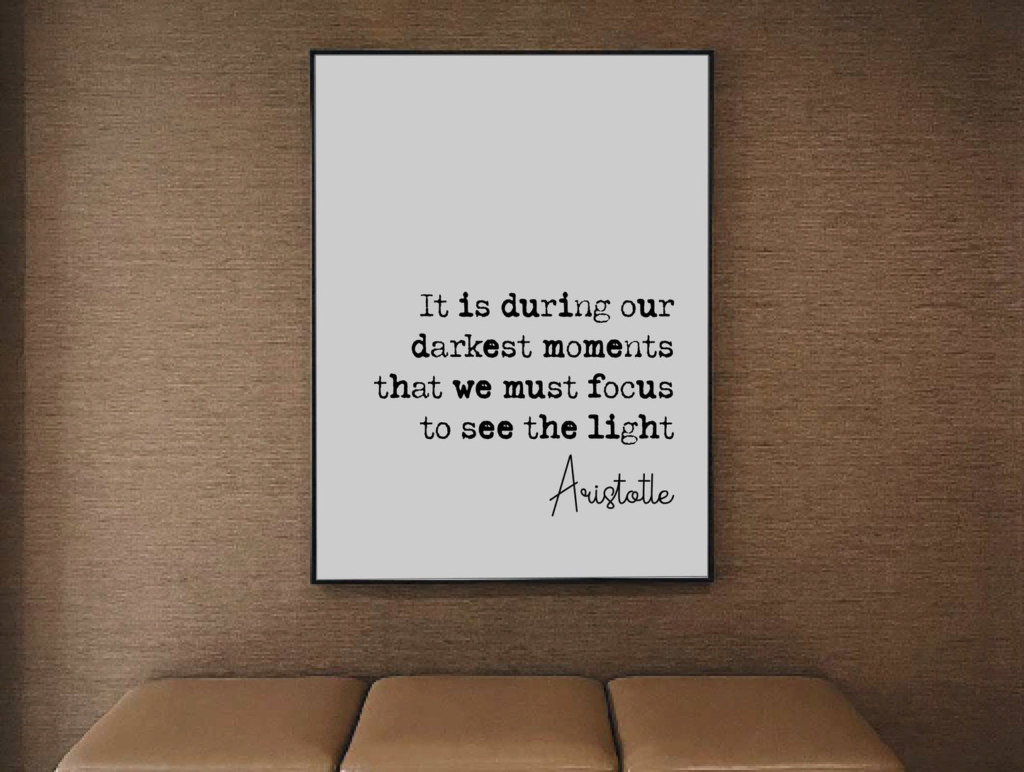 Aristotle Quote Print It Is During Our Darkest Moments That We Must Focus To See The Light Minimalist Decor Monochrome Wall Art Unframed Art