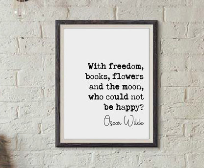 Oscar Wilde Quote Print Freedom Books Flowers and the Moon Who Could Not Be Happy Minimalist Home Decor Irish Monochrome Wall Art Unframed