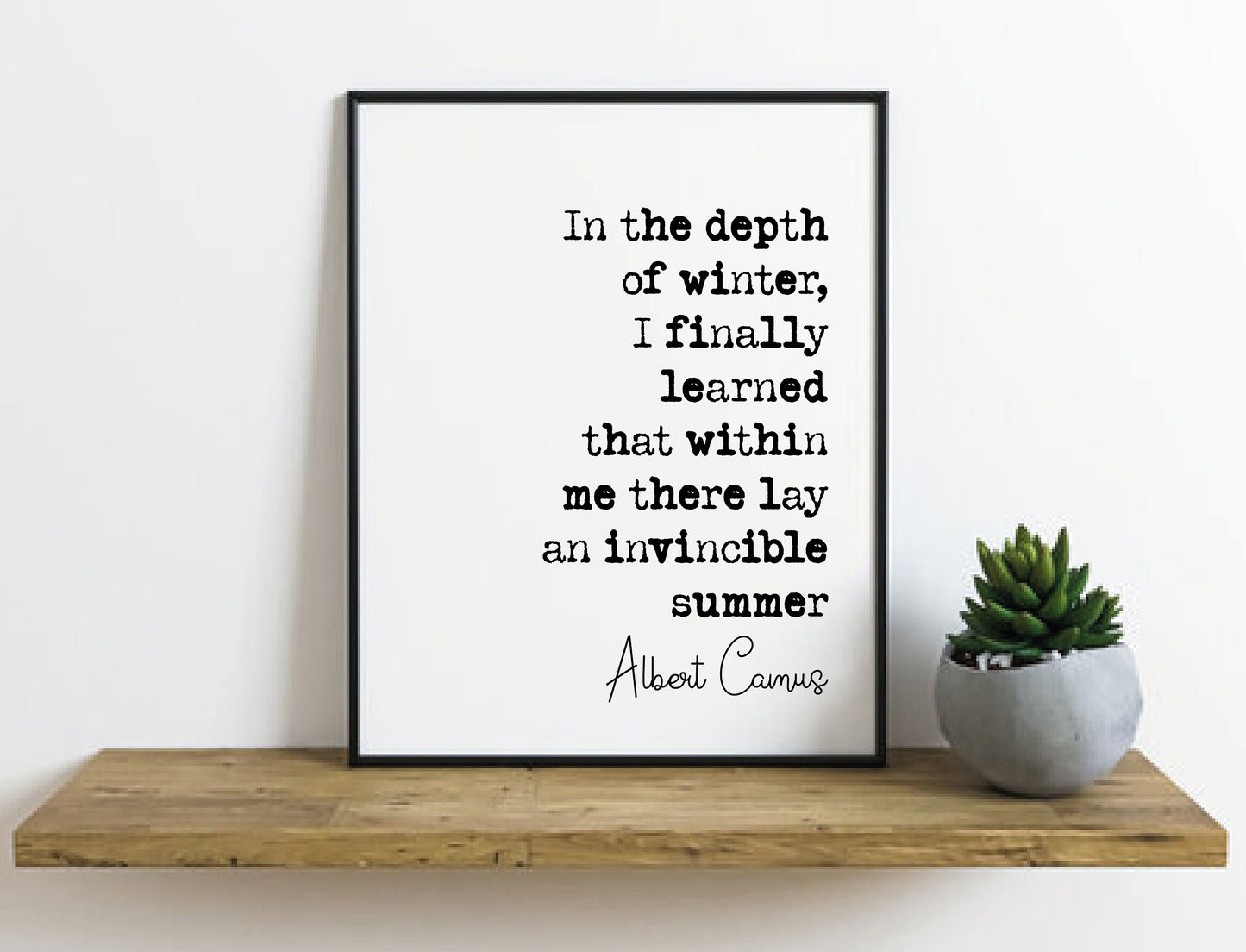 Albert Camus Quote Print In The Depth Of Winter I Learned That Within Me There Lay An Invincible Summer Minimalist Home Decor Unframed Art