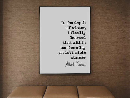 Albert Camus Quote Print In The Depth Of Winter I Learned That Within Me There Lay An Invincible Summer Minimalist Home Decor Unframed Art