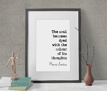 Marcus Aurelius Quote Print The Soul Becomes Dyed With The Colour Of Its Thoughts Stoic Minimalist Home Decor Unframed Monochrome Wall Art