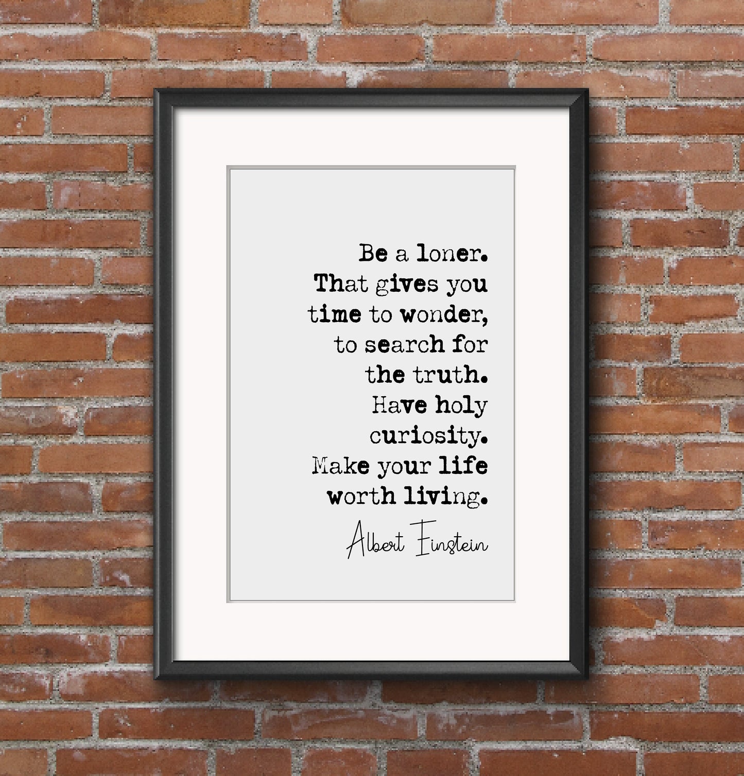 Albert Einstein Quote Print Be A Loner That Gives You Time To Wonder Make Your Life Worth Living Minimalist Wall Art Home Decor Unframed Art