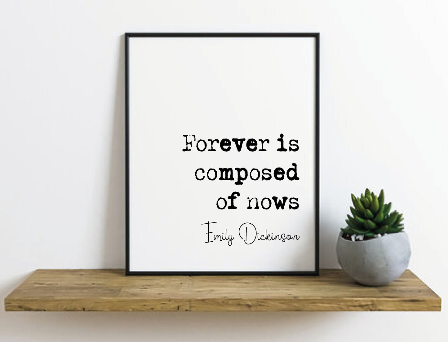 Emily Dickinson Quote Print Forever Is Composed Of Nows Minimalist Home Decor Monochrome Wall Art Unframed Inspirational Quotes Literature