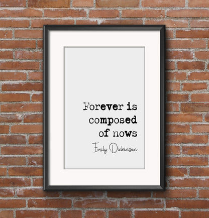 Emily Dickinson Quote Print Forever Is Composed Of Nows Minimalist Home Decor Monochrome Wall Art Unframed Inspirational Quotes Literature