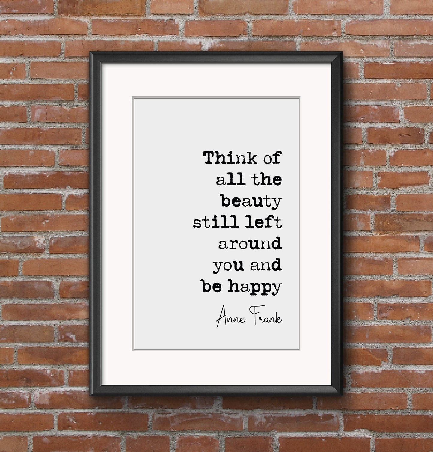 Anne Frank Quote Print Think Of All Beauty Still Left Around You Be Happy Minimalist Home Decor Inspirational Monochrome Wall Art Unframed