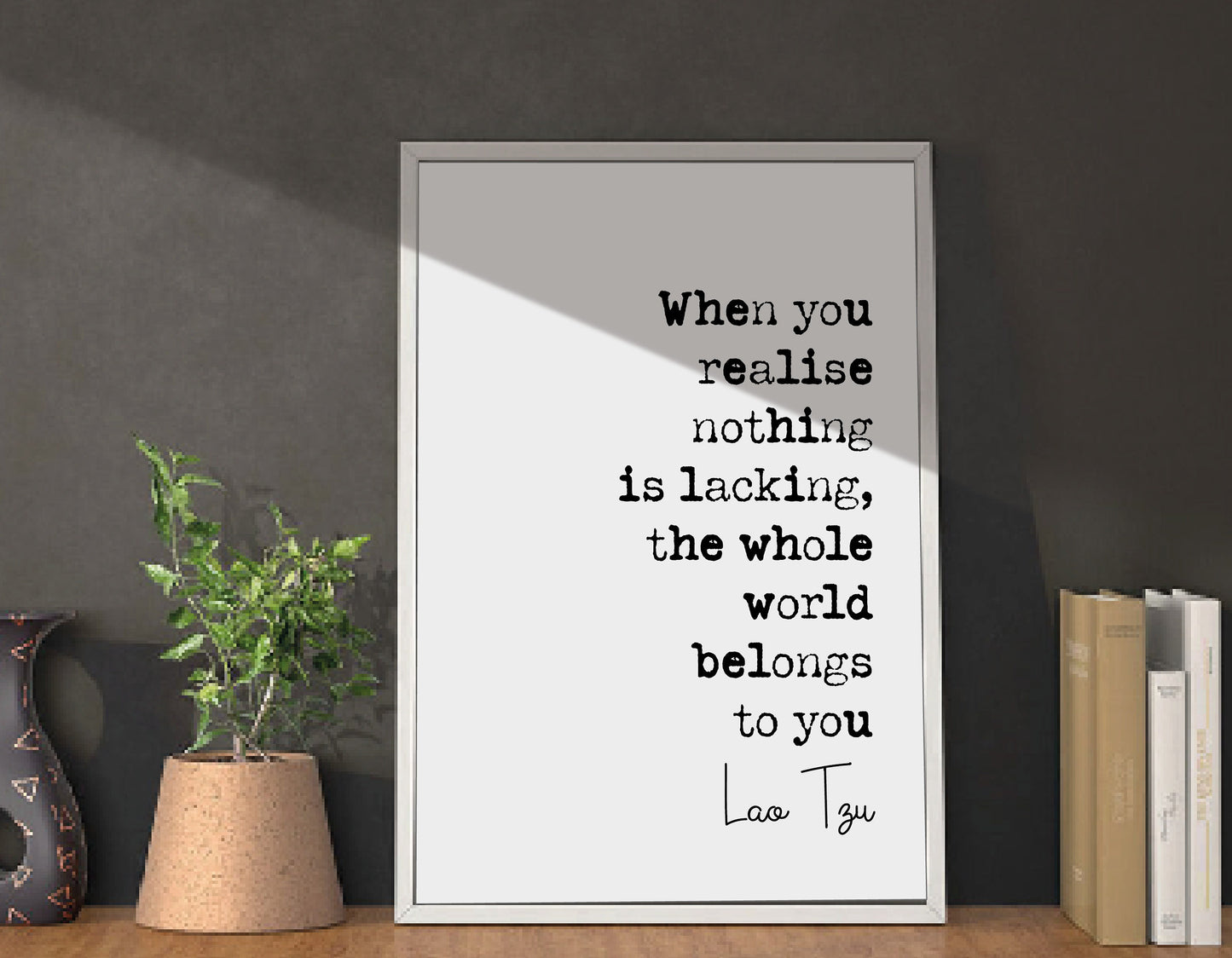 Lao Tzu Quote Print When You Realise Nothing Lacking The Whole World Belongs To You Monochrome Home Decor Minimalist Unframed Philosophy Art