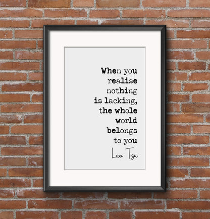 Lao Tzu Quote Print When You Realise Nothing Lacking The Whole World Belongs To You Monochrome Home Decor Minimalist Unframed Philosophy Art