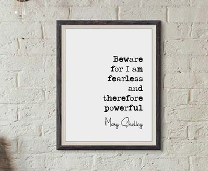 Feminist Quotes Mary Shelley Quote Print Beware For I Am Fearless And Therefore Powerful Minimalist Wall Art Home Decor Monochrome Unframed