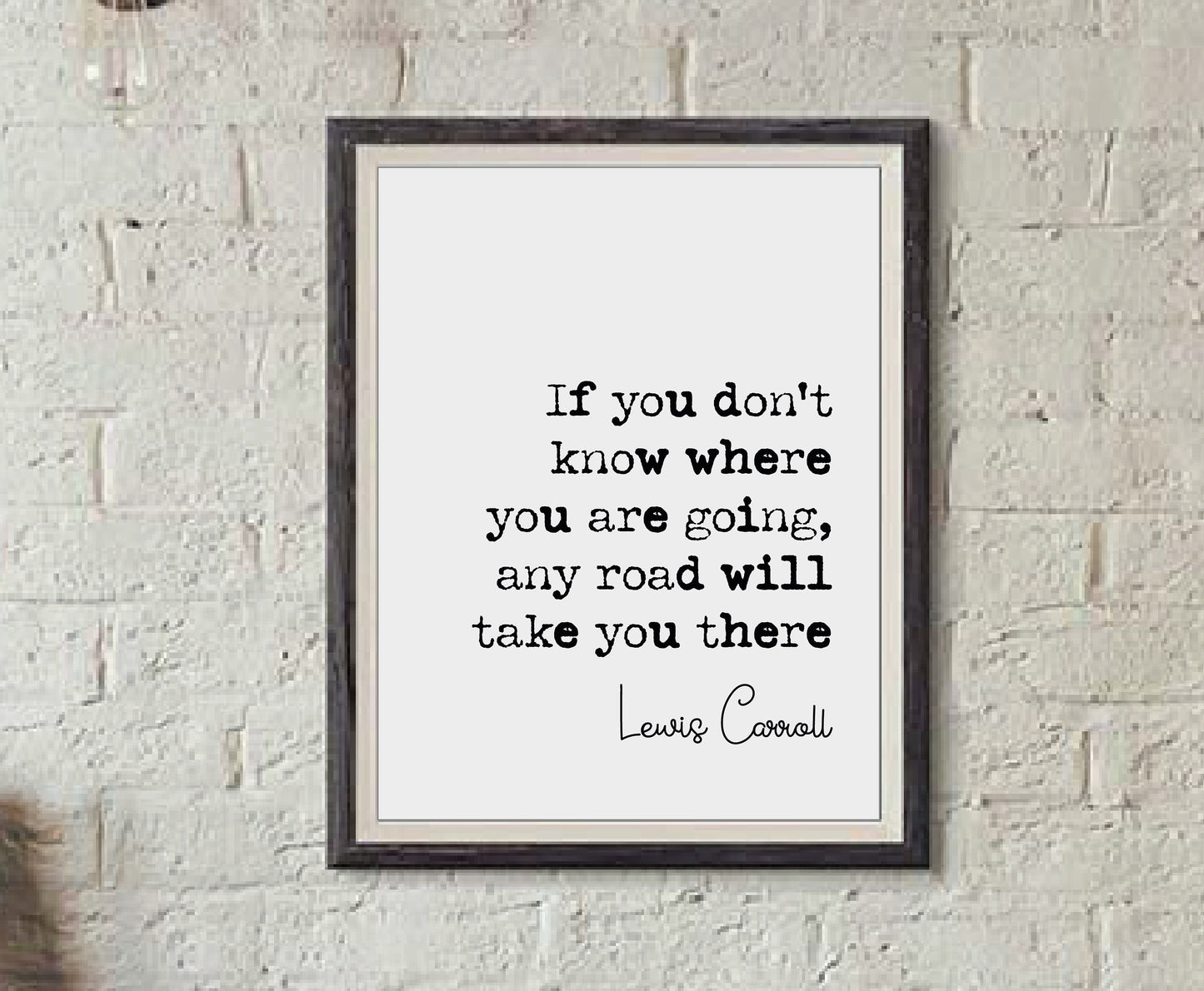 Lewis Carroll Quote Print If You Don't Know Where You Are Going Any Road Will Take You There Alice In Wonderland Minimalist Decor Unframed