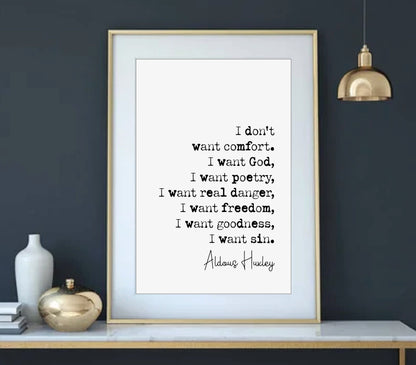 Aldous Huxley Quote Print I Don't Want Comfort I want God Poetry Danger Freedom Goodness Sin Minimalist Home Decor Monochrome Art Unframed