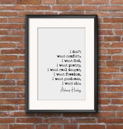 Aldous Huxley Quote Print I Don't Want Comfort I want God Poetry Danger Freedom Goodness Sin Minimalist Home Decor Monochrome Art Unframed