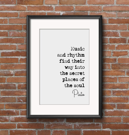 Plato Quote Print Music and Rhythm Find Their Way Into The Secret Places Of The Soul Minimalist Home Decor Monochrome Wall Art Unframed