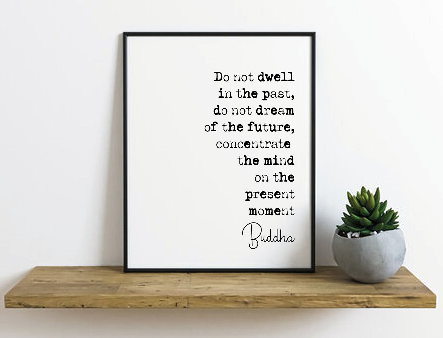 Buddha Quote Print Do Not Dwell In The Past Concentrate The Mind On The Present Moment Minimalist Home Decor Buddhist Unframed Monochrome