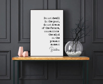 Buddha Quote Print Do Not Dwell In The Past Concentrate The Mind On The Present Moment Minimalist Home Decor Buddhist Unframed Monochrome