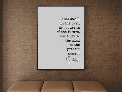 Buddha Quote Print Do Not Dwell In The Past Concentrate The Mind On The Present Moment Minimalist Home Decor Buddhist Unframed Monochrome