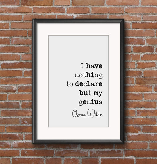 Oscar Wilde Quote Print I Have Nothing To Declare But My Genius Minimalist Home Decor Monochrome Wall Art Unframed Famous Quotes Literature