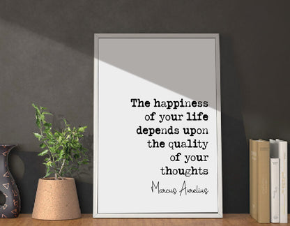 Marcus Aurelius Quote Print The Happiness Of Your Life Depends Upon The Quality Of Your Thoughts Minimalist Decor Monochrome Art Unframed